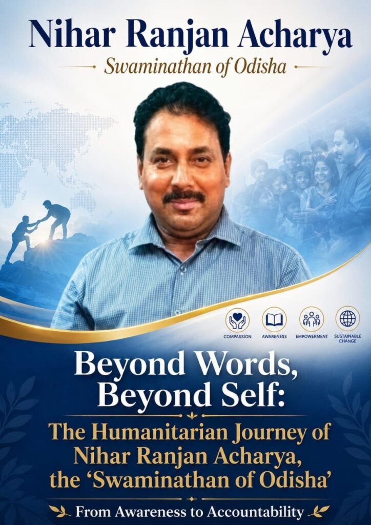 The Humanitarian Journey of Nihar Ranjan Acharya, the “Swaminathan of Odisha”